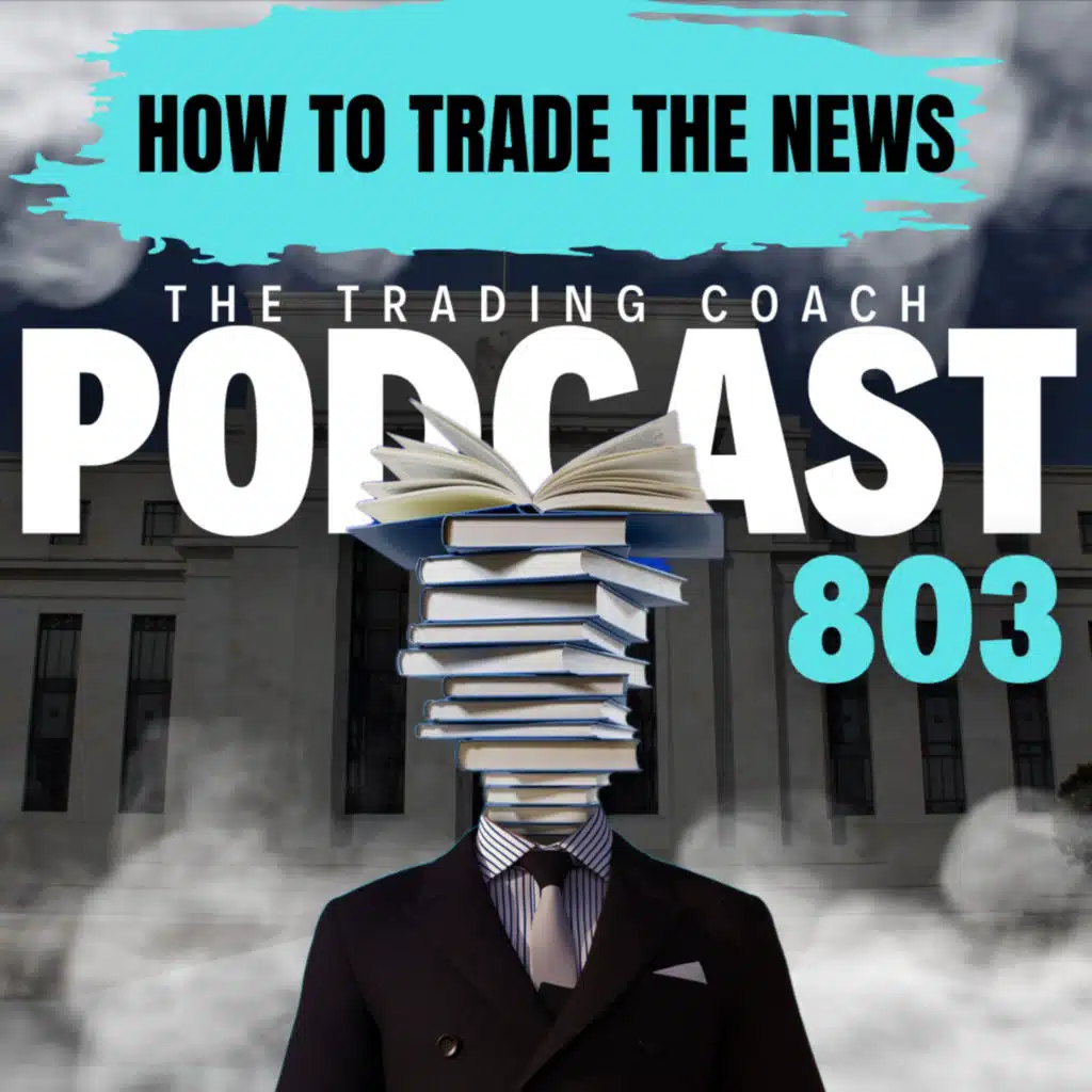 803 - News Trading - How To Approach It. What To Avoid. 
