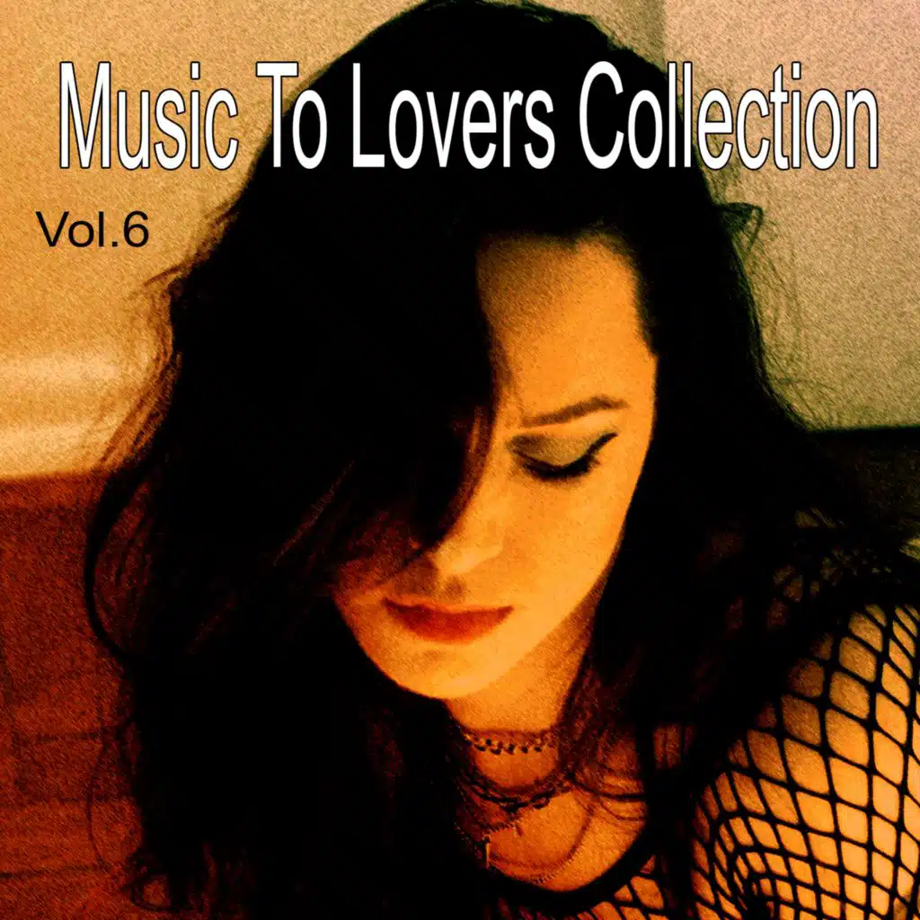 Music To Lovers Collection: Vol. 6