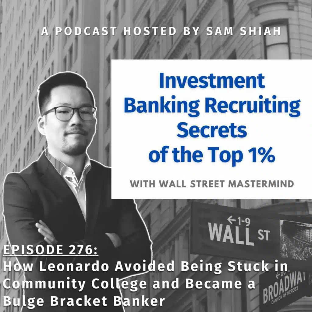 Episode 276: How Leonardo Avoided Being Stuck in Community College and Became a Bulge Bracket Banker
