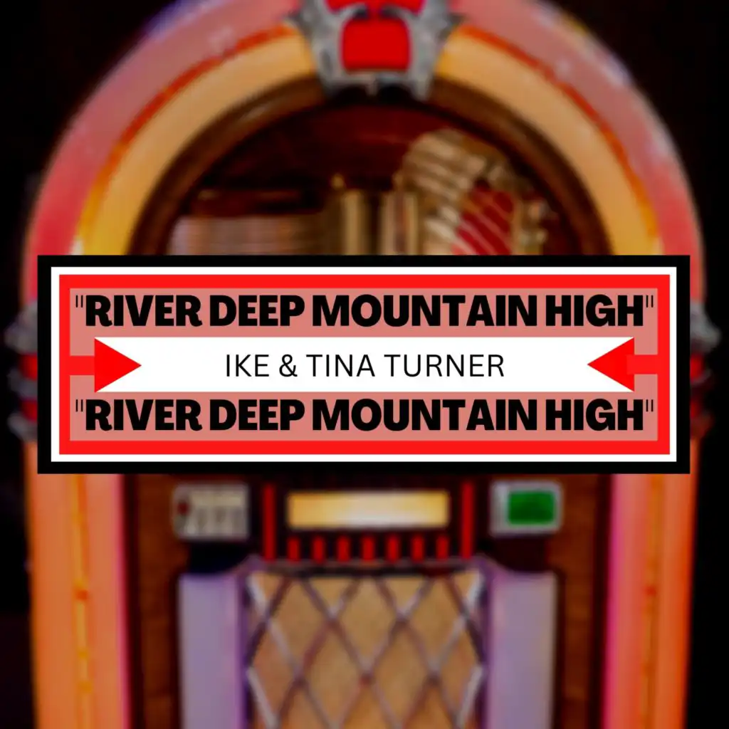 River Deep Mountain High