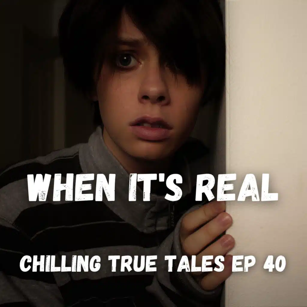 Chilling True Tales - Ep 40 - When the Paranormal Gets Too Real