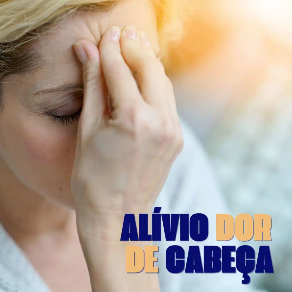 Alívio Dor de Cabeça: Música de Cura para Ajudar a Aliviar Enxaquecas