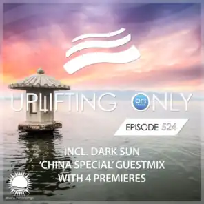 Uplifting Only 524: No-Talking DJ Mix (incl. Dark Sun 'China Special' Guestmix) [FULL]