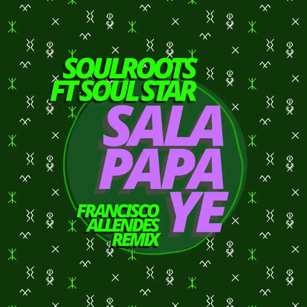 Sala Papa Ye (Francisco Allendes Remix) [feat. Soul Star]