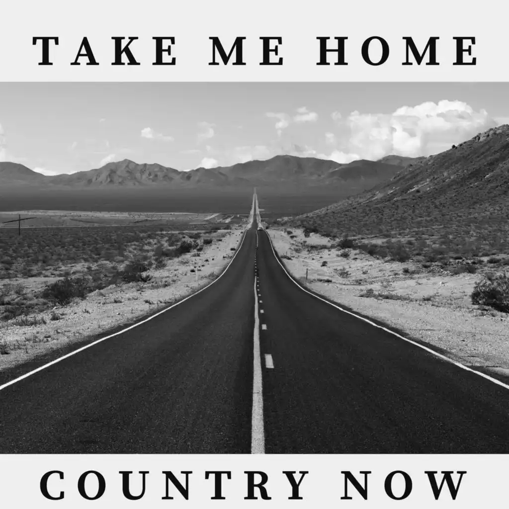 Take Me Home - Country Now