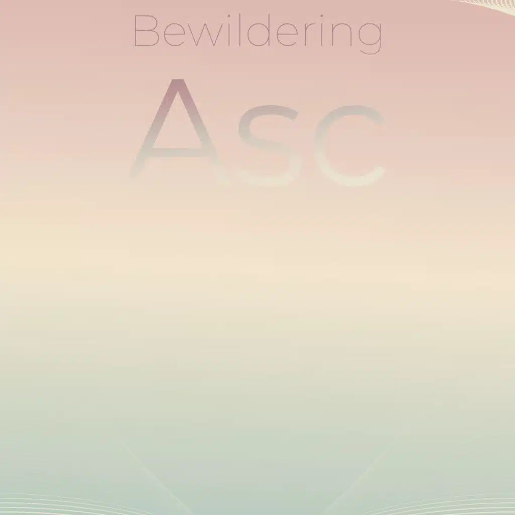 Bewildering Asc