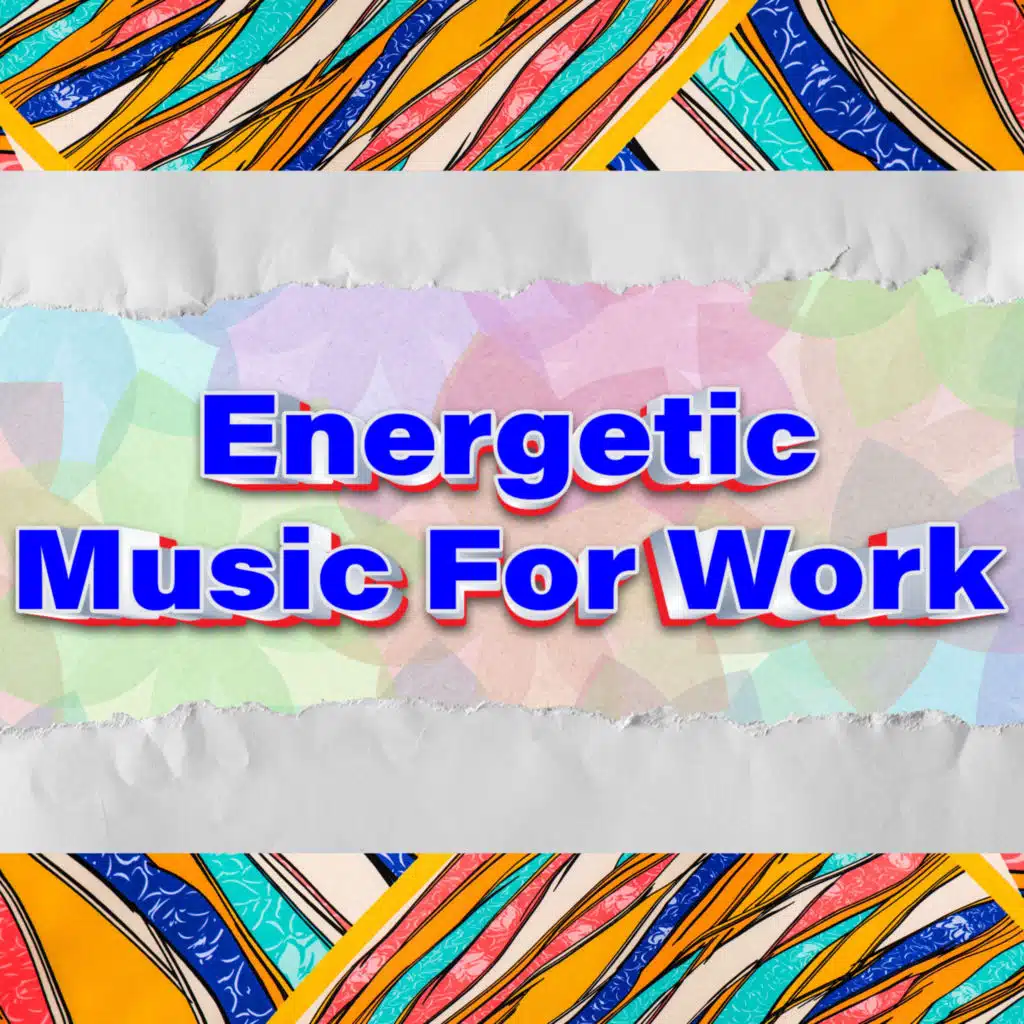 Energetic Music For Work & Music For Working Faster
