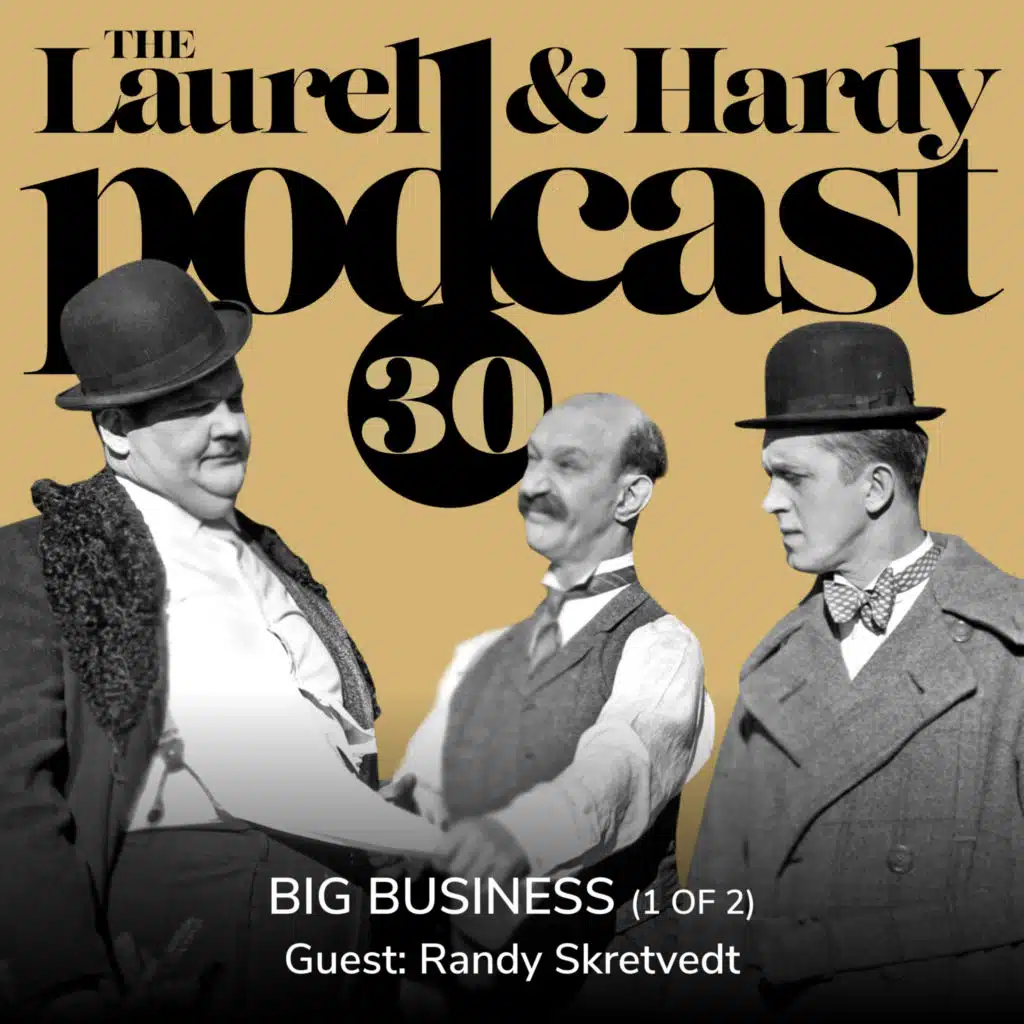 30. Big Business (1929) [Part One] with Randy Skretvedt