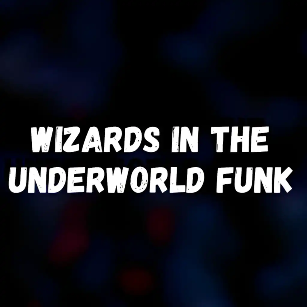 Wizards in the Underworld Funk