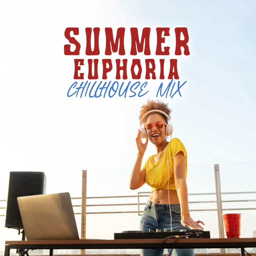 Summer Euphoria Chillhouse Mix