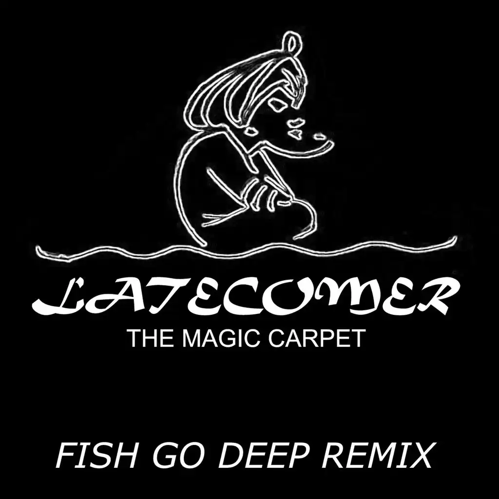 The Magic Carpet (Fish Go Deep Dub)