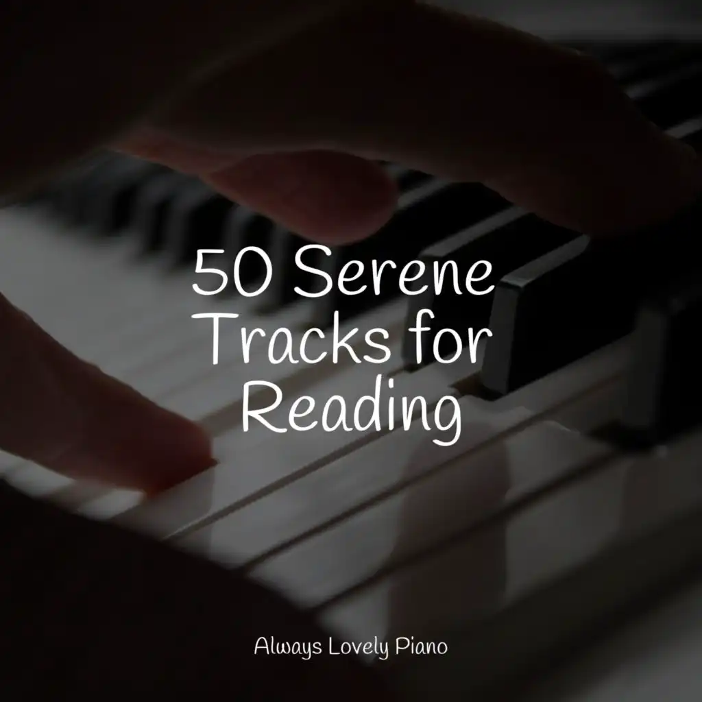 50 Piano Songs for Complete Calm and Stress Relief