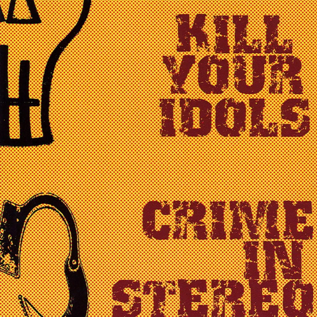Kill Your Idols/Crime In Stereo