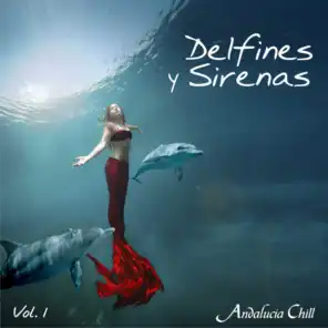 Andalucía Chill - Delfines y Sirenas / Dolphins and Mermaids - Vol. 1