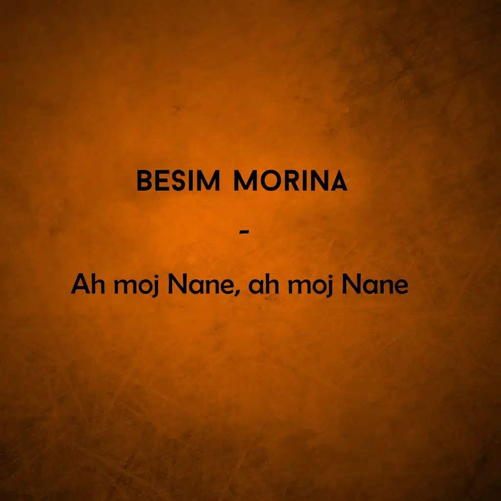 Ah Moj Nane, Ah Moj Nane