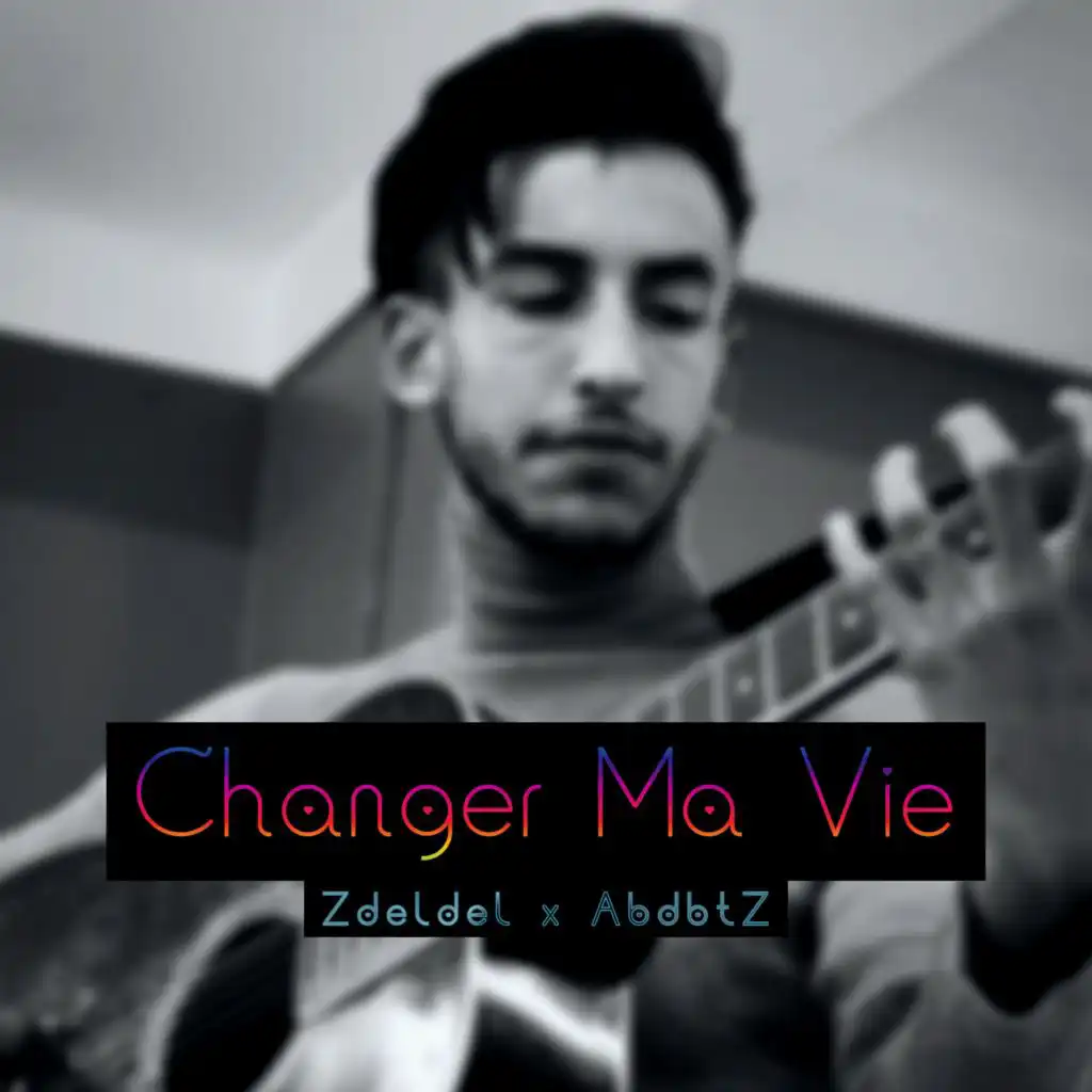 Changer Ma Vie (Zdeldel Remake)
