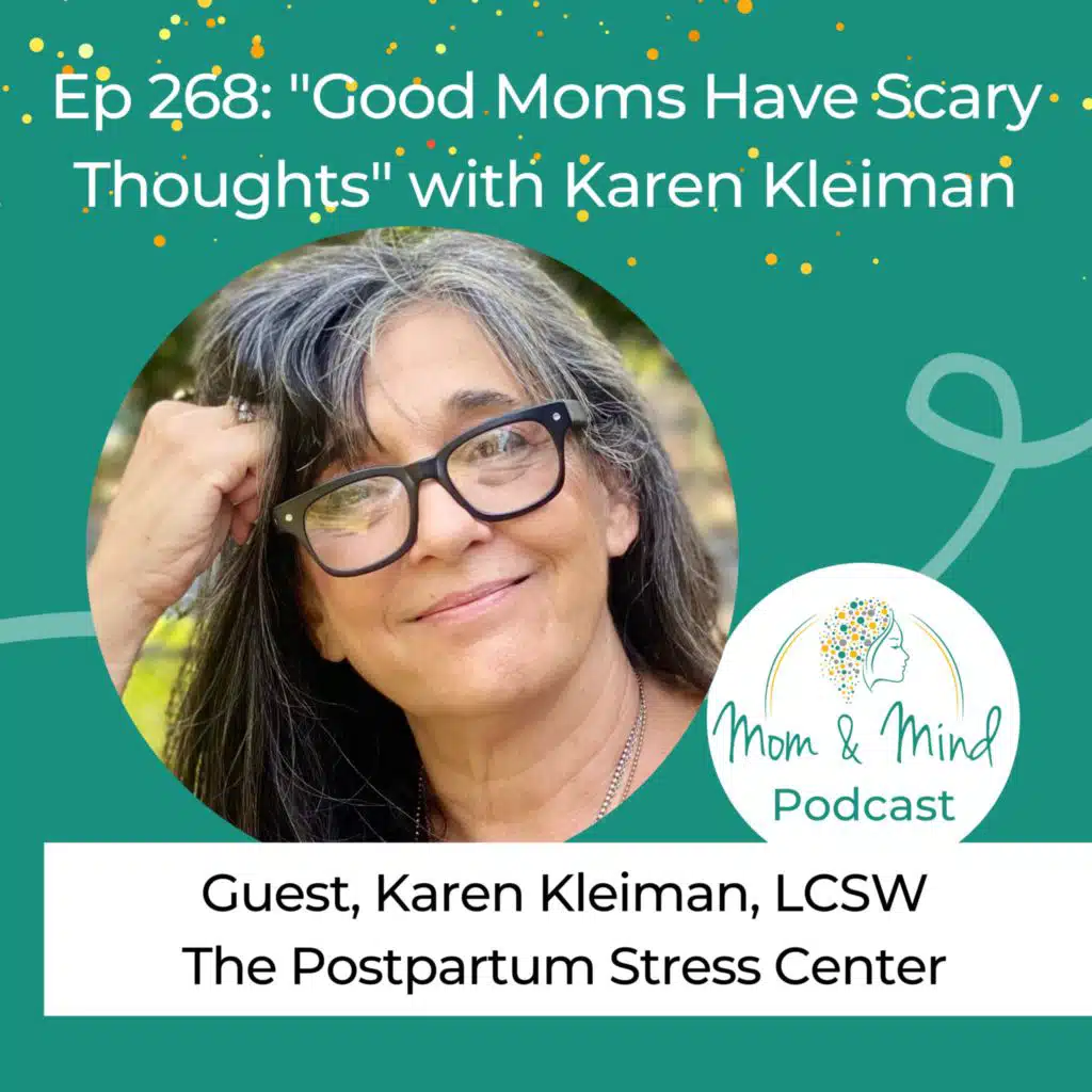 268: "Good Moms Have Scary Thoughts" with Karen Kleiman