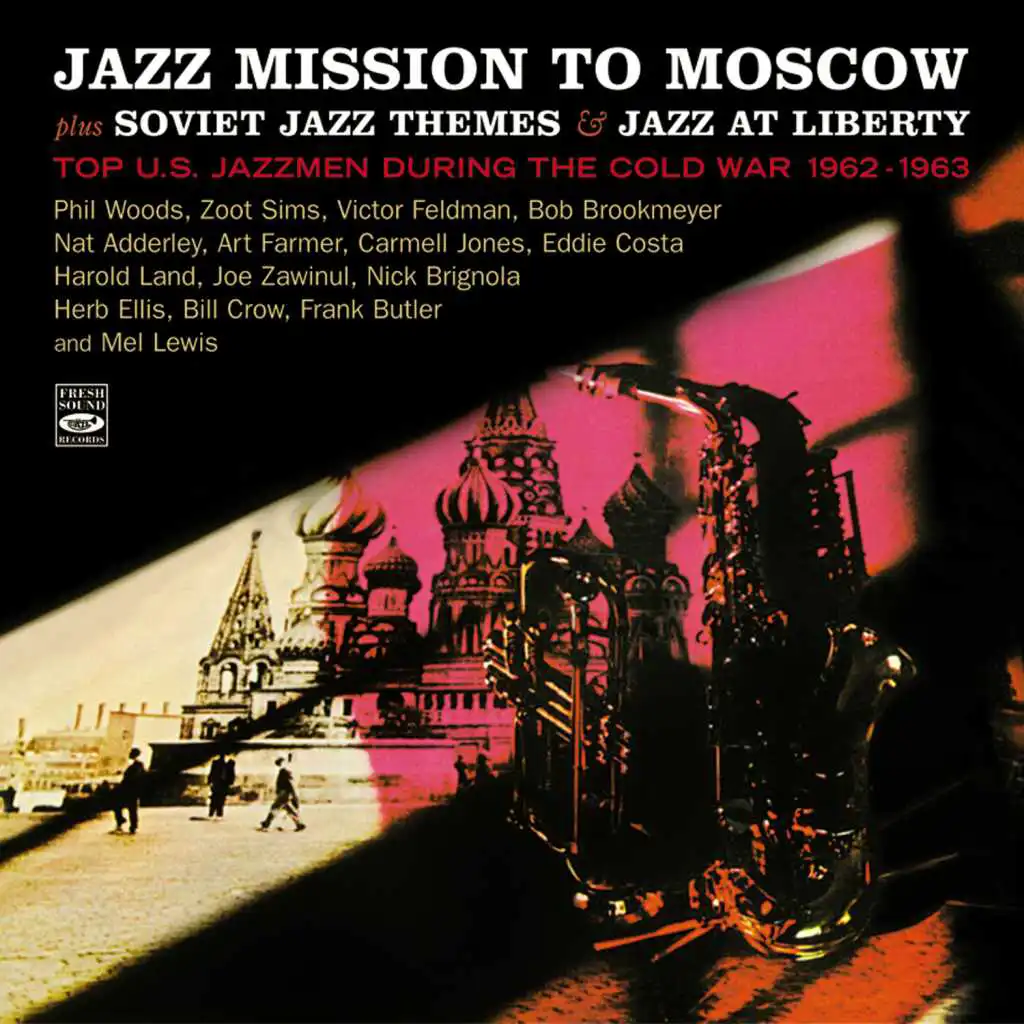 Jazz Mission to Moscow Plus Soviet Jazz Themes & Jazz at Liberty. Top U.S. Jazzmen During the Cold War 1962-1963