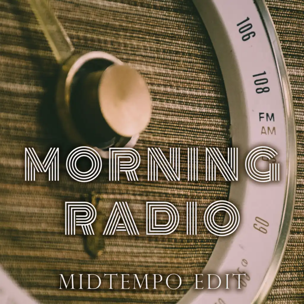 Morning Radio (Midtempo edit)