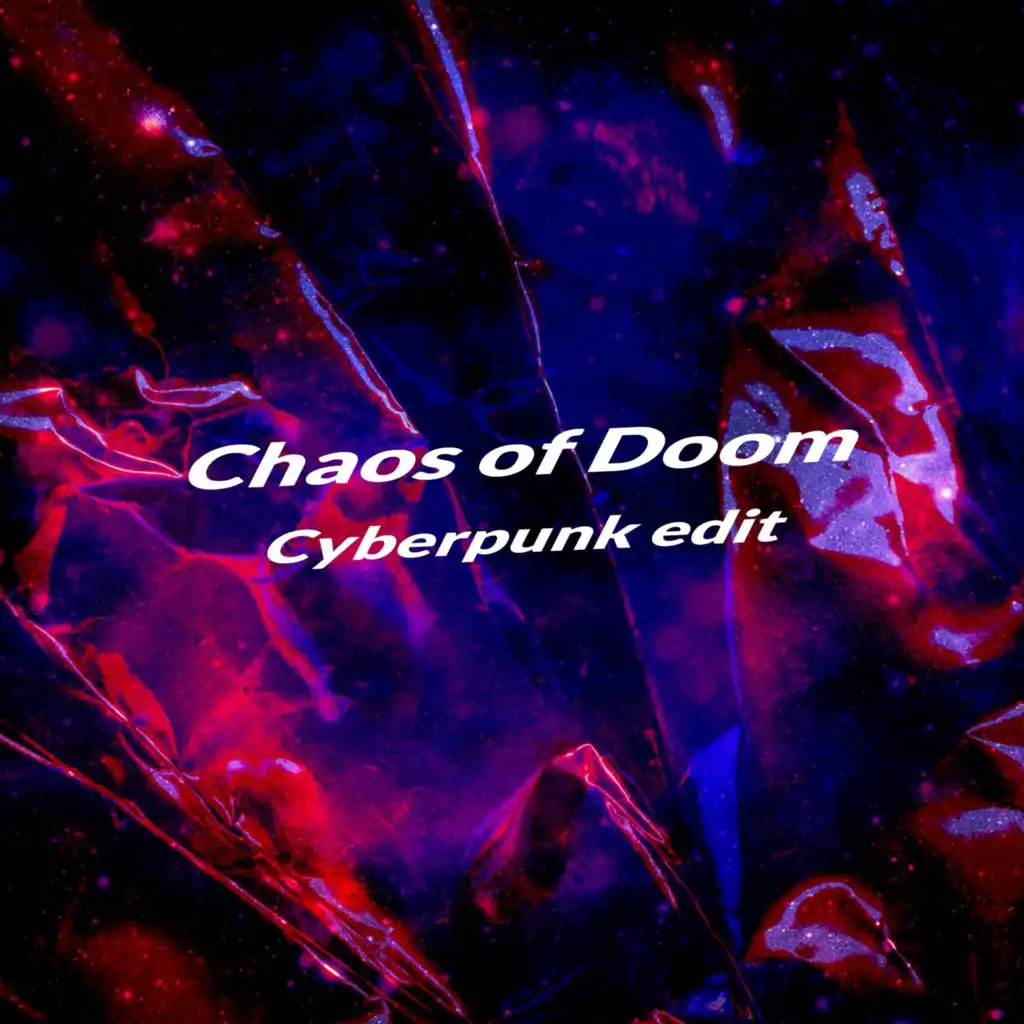 Chaos of Doom (Cyberpunk edit)