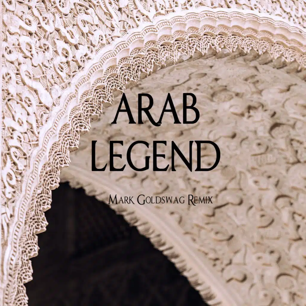 Arab Legend (Mark Goldswag Remix)