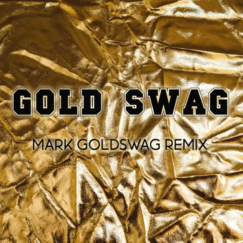 GOLD SWAG (Mark Goldswag Remix)
