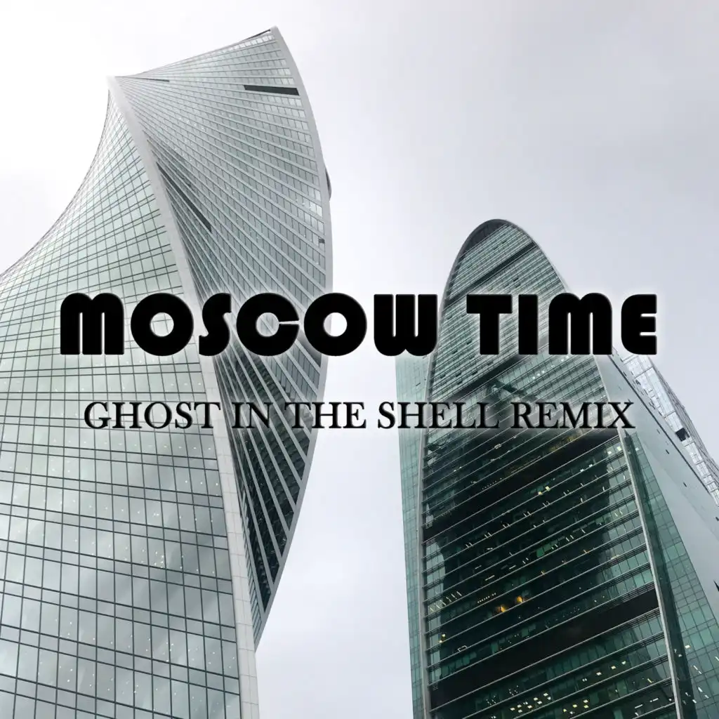 Moscow Time (Ghost in the Shell Remix)