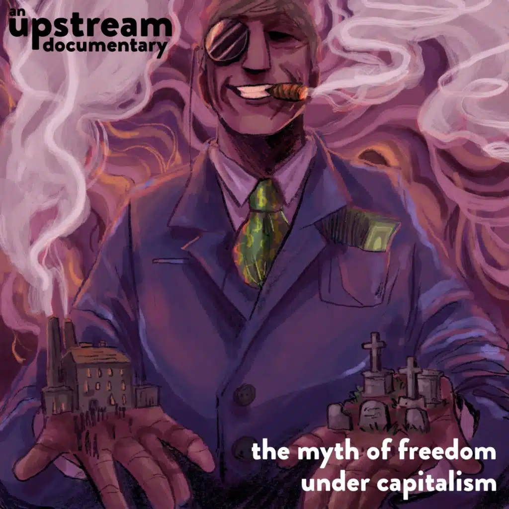 Documentary #15: The Myth of Freedom Under Capitalism