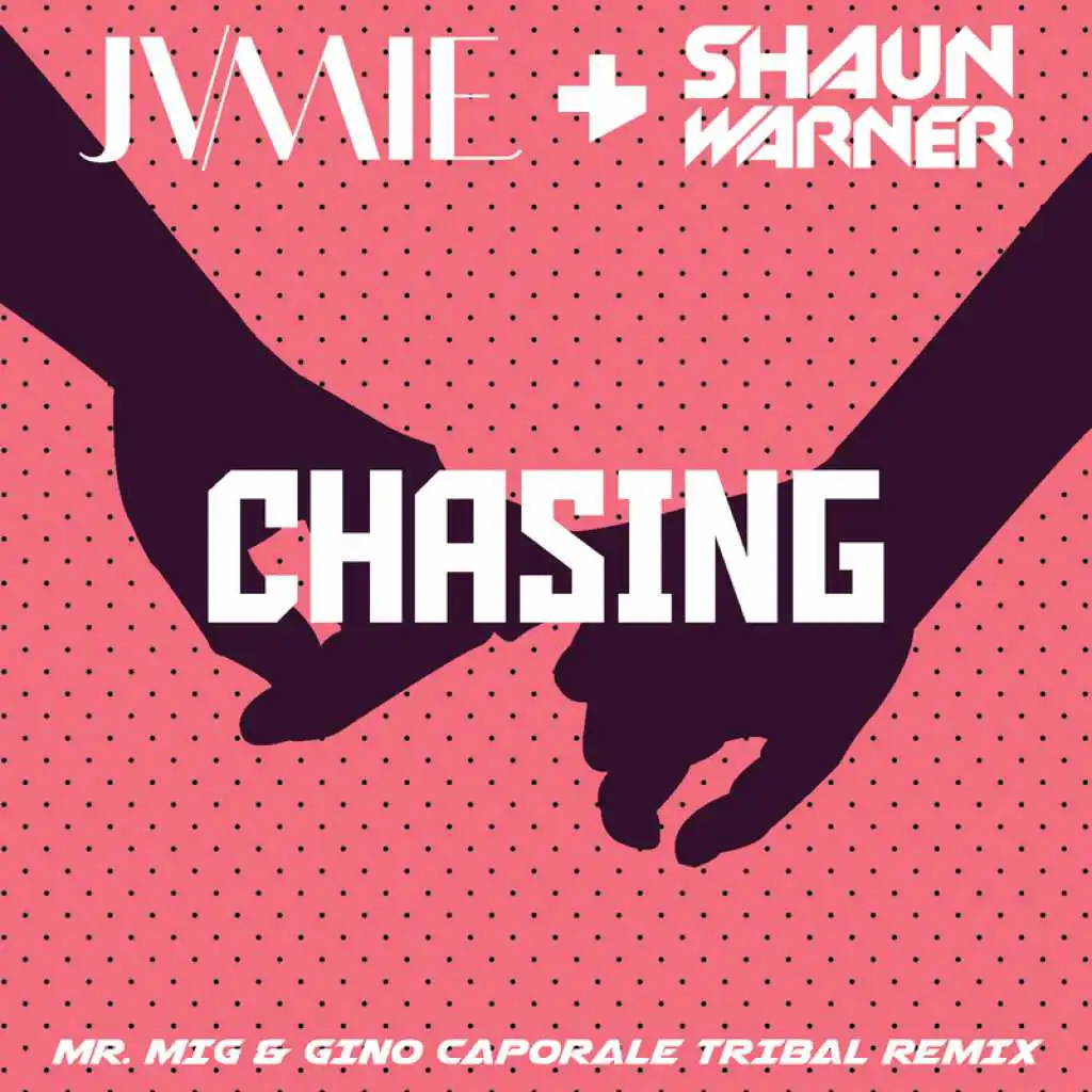 Chasing (Mr. Mig & Gino Caporale Tribal Remix)