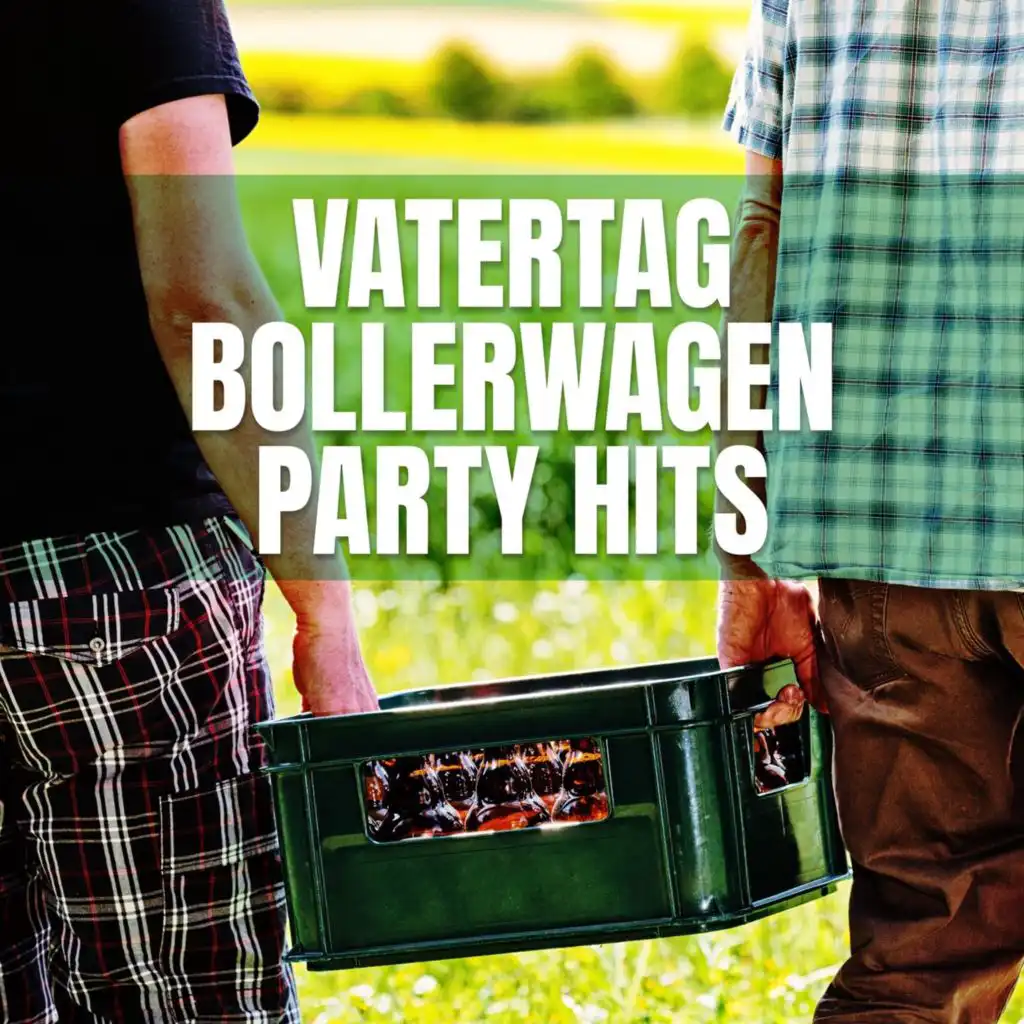 Vatertag Bollerwagen Party Hits