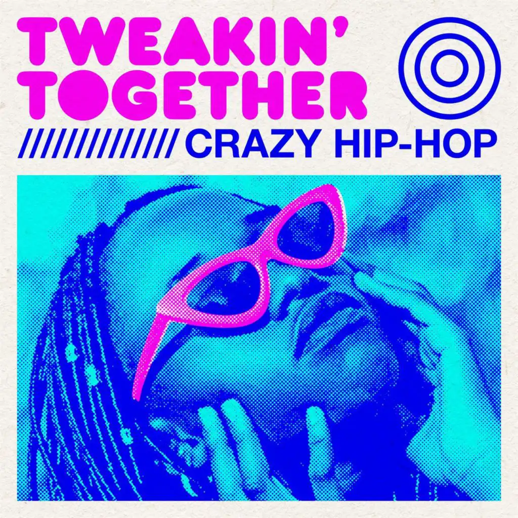 Tweakin' Together - Crazy Hip-Hop Hits