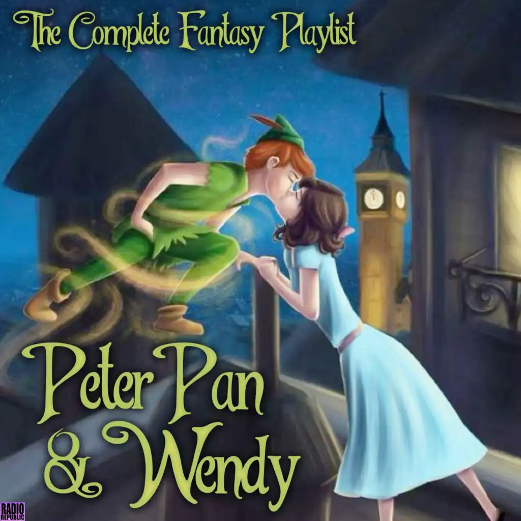 Peter Pan & Wendy- The Complete Fantasy Playlist