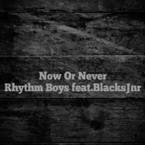 Now Or Never (feat. BlacksJnr)