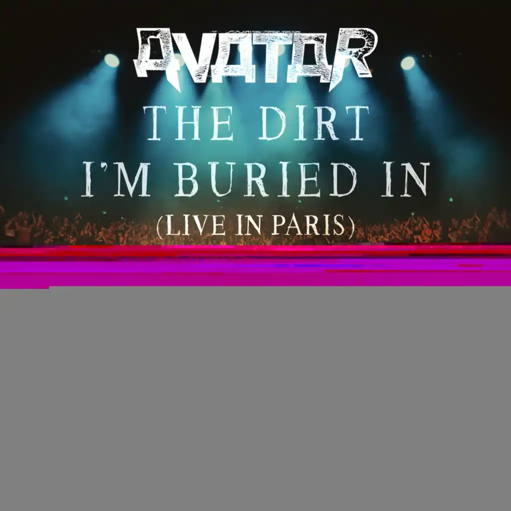 The Dirt I'm Buried In (Live in Paris)