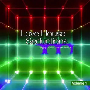 Love House Seductions, Vol. 1 - Happy Hours House Beats