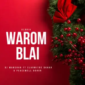 Warom Blai (Gloria) [feat. Peacewell Dkhar & Eladmitre Dkhar]