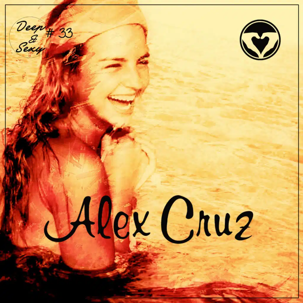 Alex Cruz - Deep & Sexy Podcast #33 (Ready For Spring)
