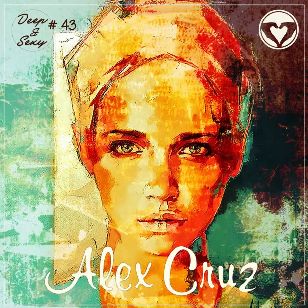 Alex Cruz - Deep & Sexy Podcast #43 (Changes)