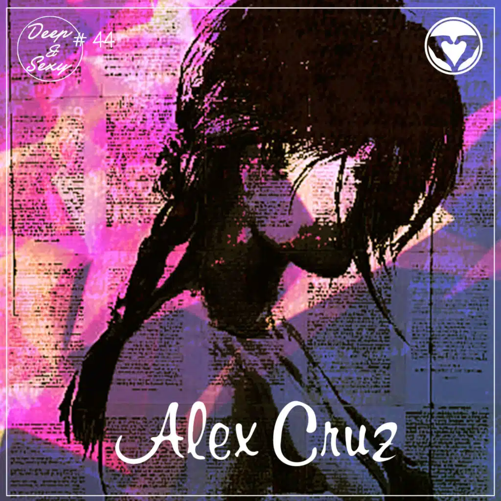 Alex Cruz - Deep & Sexy Podcast #44 (The Light)