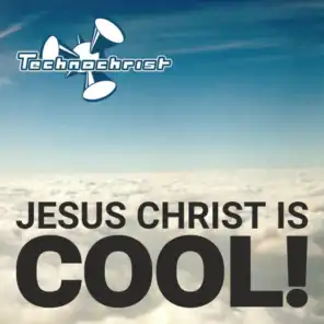 Jesus Christ Is Cool