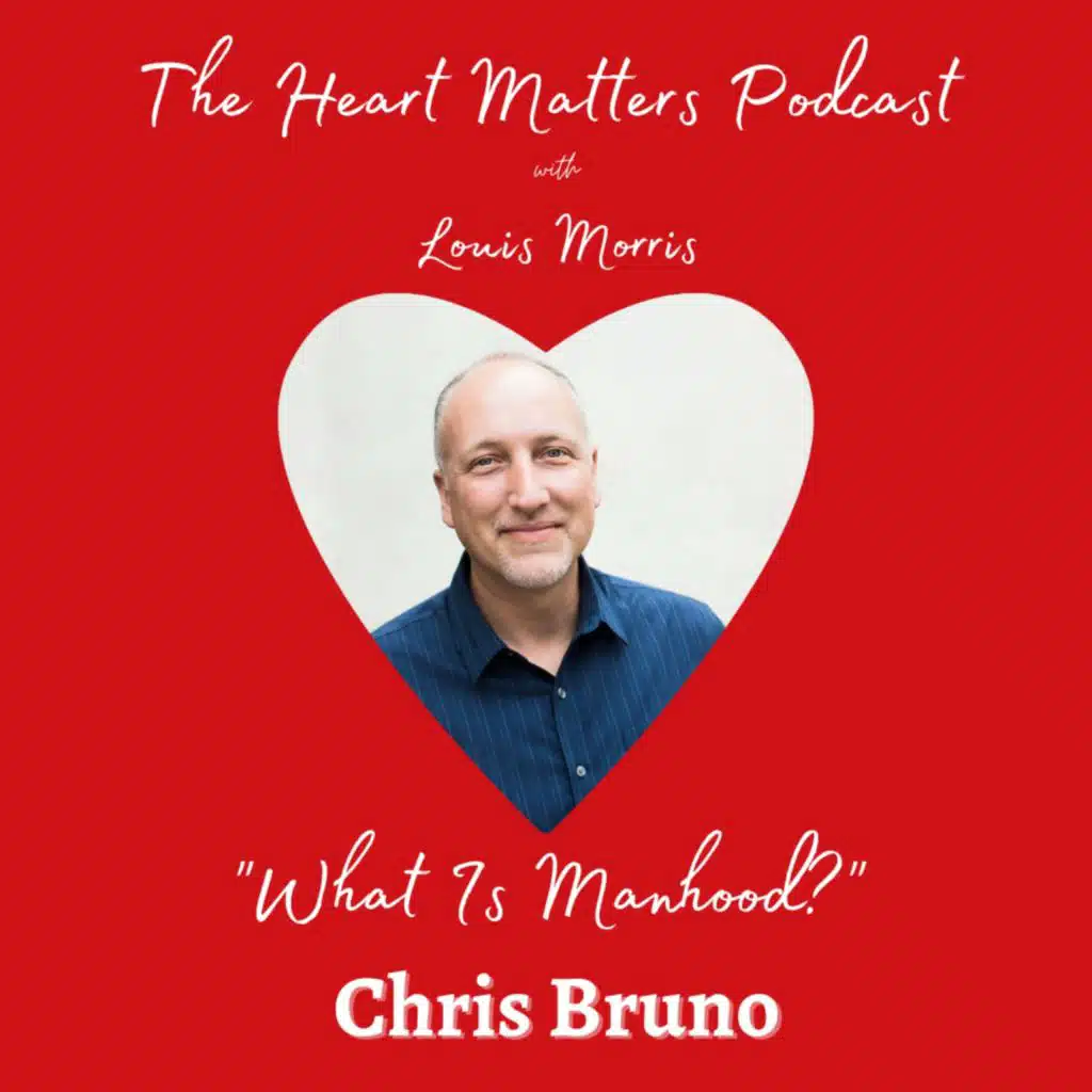 The Heart Matters: Chapter One What Is Manhood?