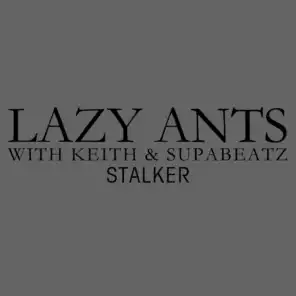 Lazy Ants, Keith & Supabeatz