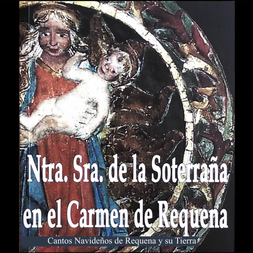 Ntra. Sra. de la Soterraña en el Carmen de Requena: Cantos Navideños de Requena y su Tierra (En Vivo)
