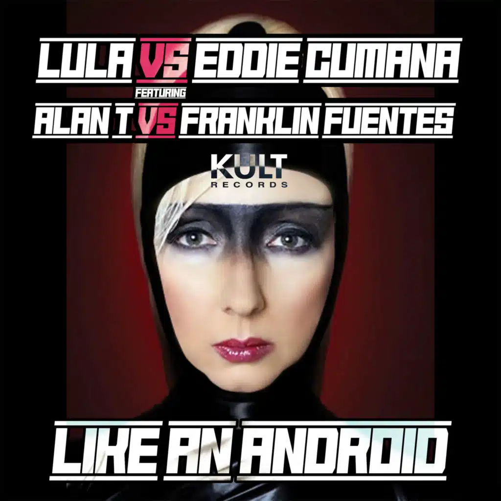 Like An Android (feat. Alan T & Franklin Fuentes)