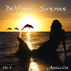 Andalucía Chill - Delfines y Sirenas / Dolphins and Mermaids - Vol. 3