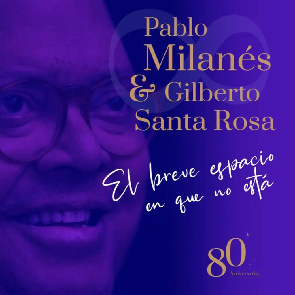 El Breve Espacio En Que No Está (80 Aniversario) [feat. Gilberto Santa Rosa]