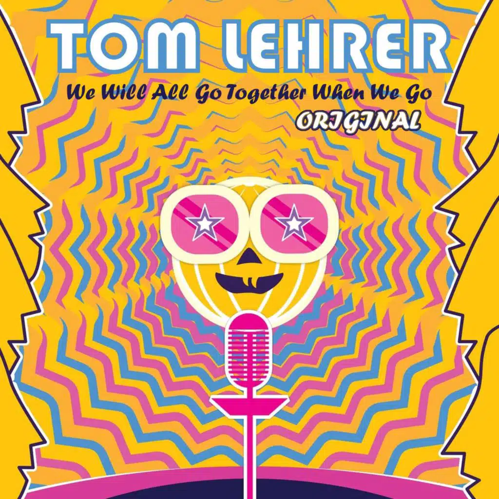 Tom Lehrer - We Will All Go Together When We Go (Original)