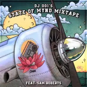 Dj 001's "State of Mynd Mixtape" feat. Sam Roberts