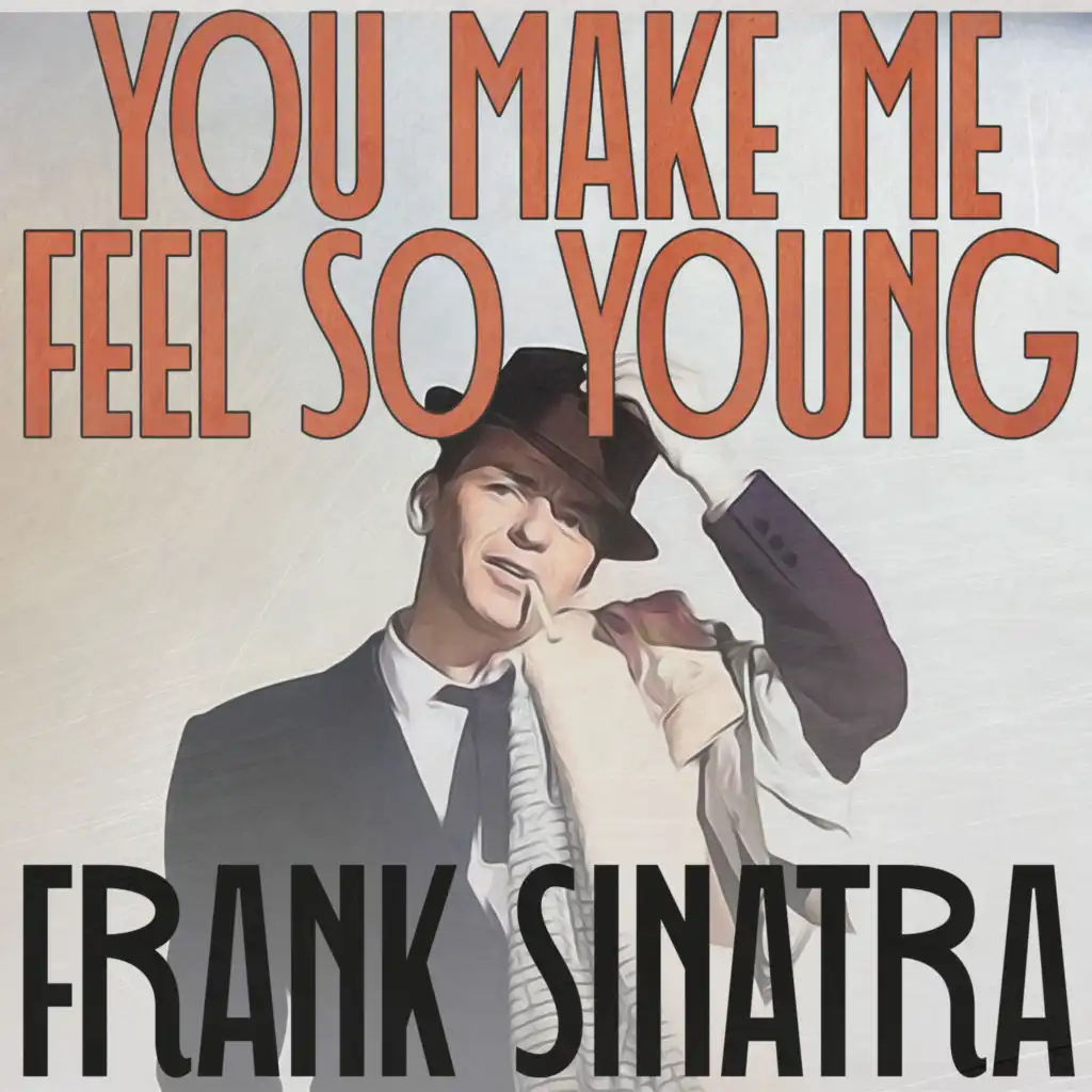 You Make Me Feel so Young (Remastered 2014)