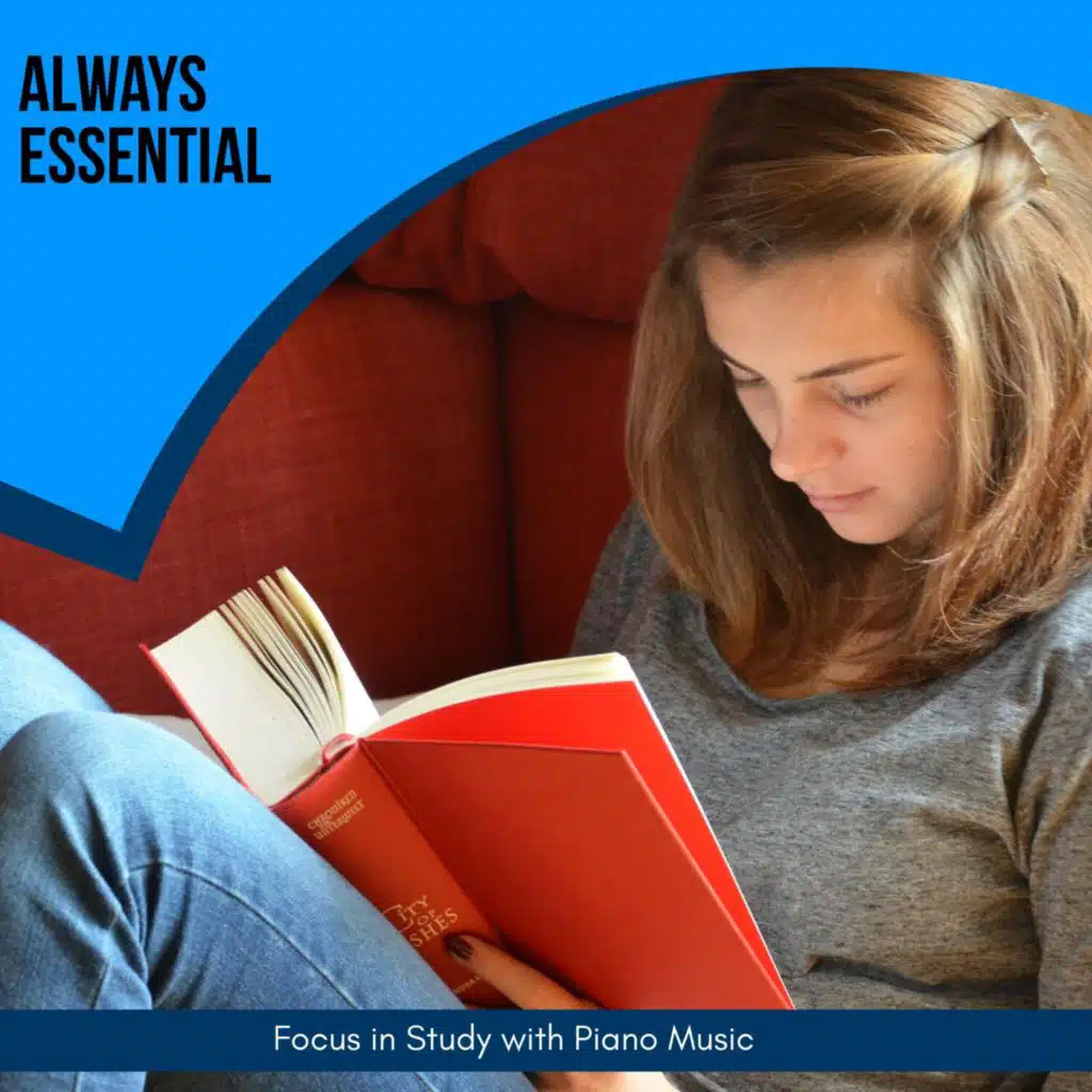 Always Essential - Focus in Study with Piano Music